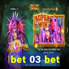 bet 03 bet